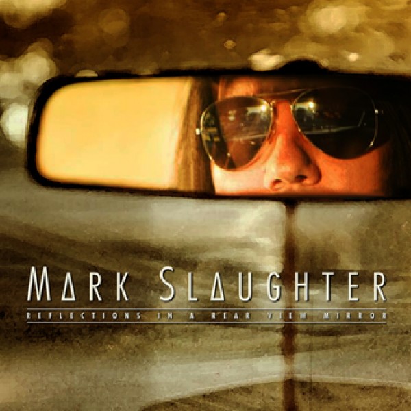 Reflections In A Rear View Mirror - Mark Slaughter
