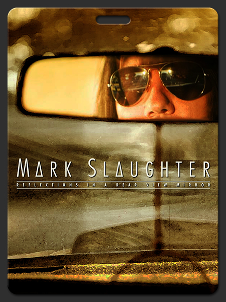Reflections In A Rear View Mirror - Mark Slaughter